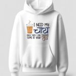 I need my Chai - Hoodie